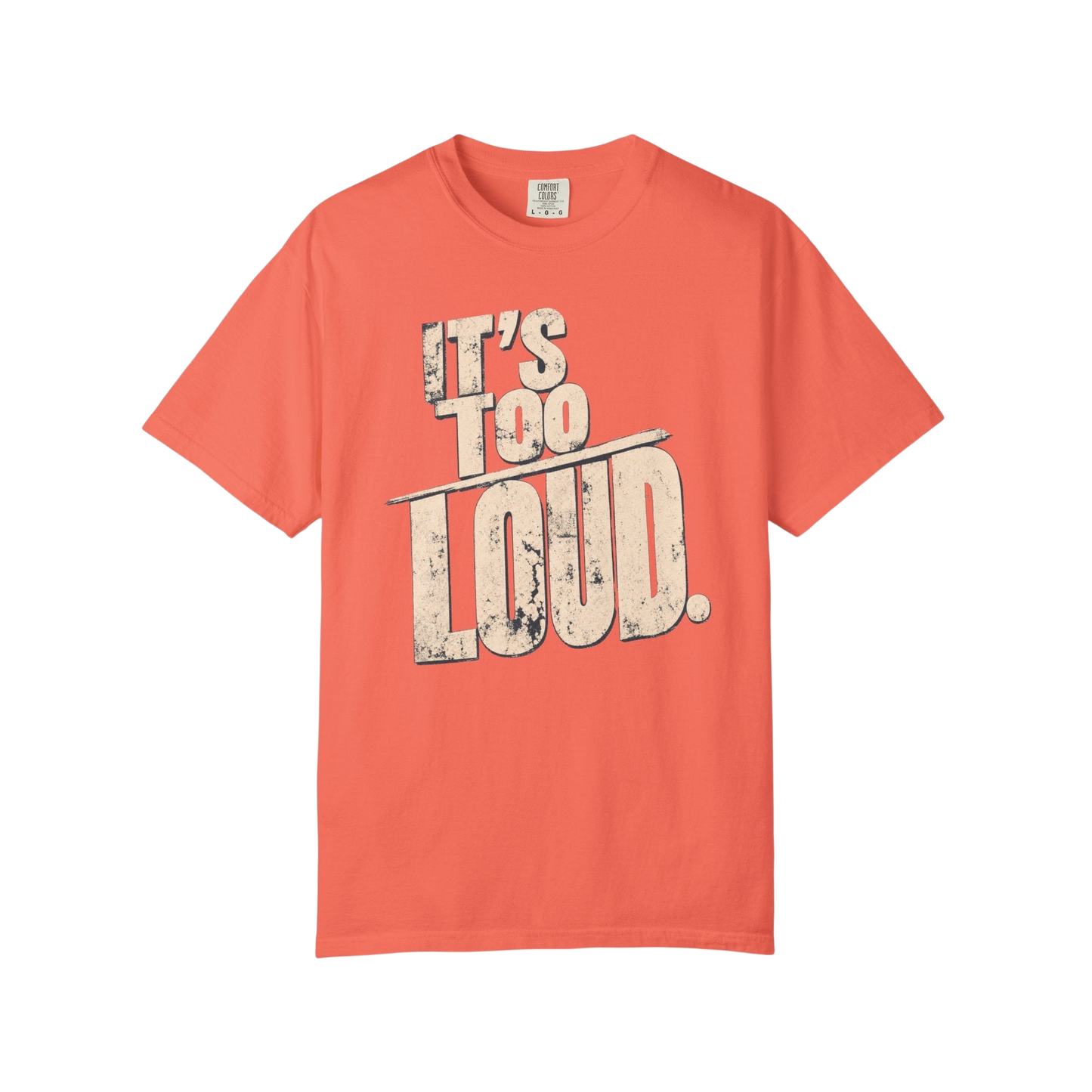 It's Too Loud T-Shirt — Vintage Distressed Graphic Tee