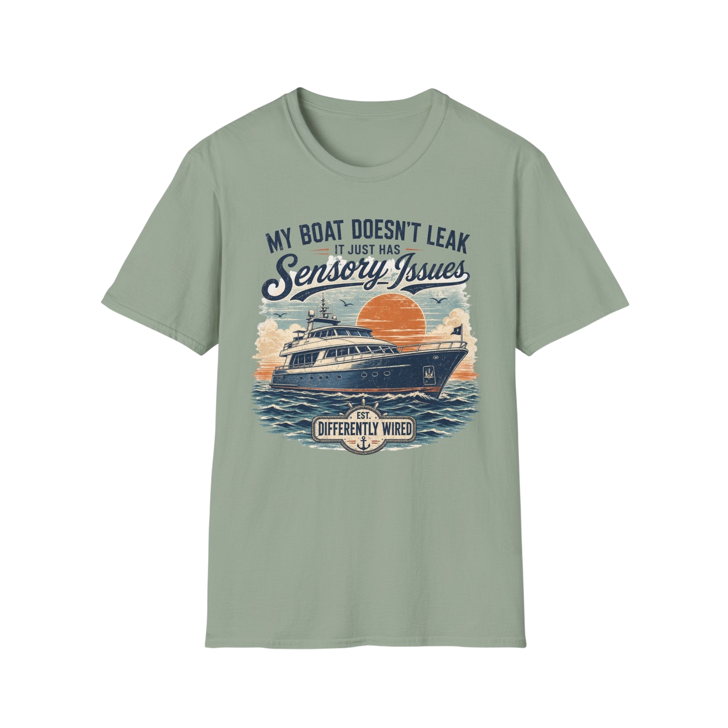Boat T-Shirt — “My Boat Doesn’t Leak It Just Has Sensory Issues” Nautical Humor Tee