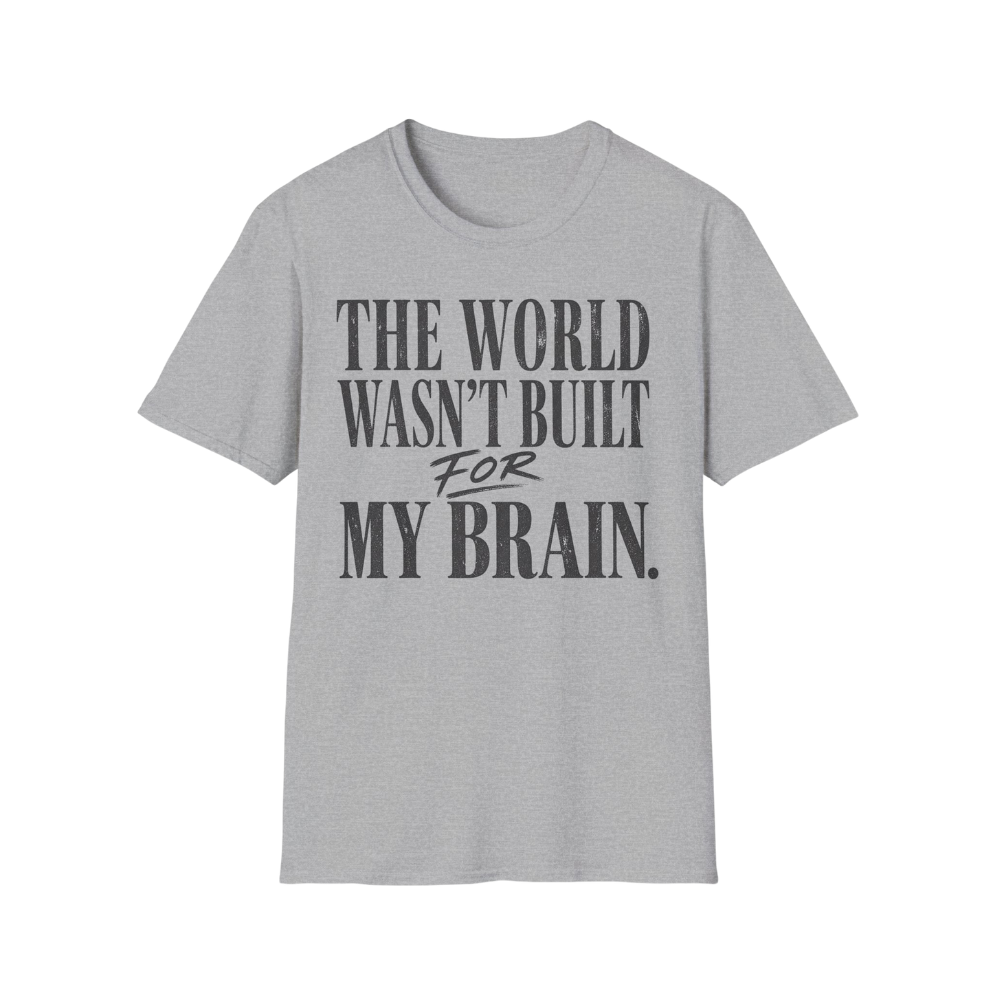 The World Wasn't Built For My Brain T-Shirt — Neurodivergent Pride Tee