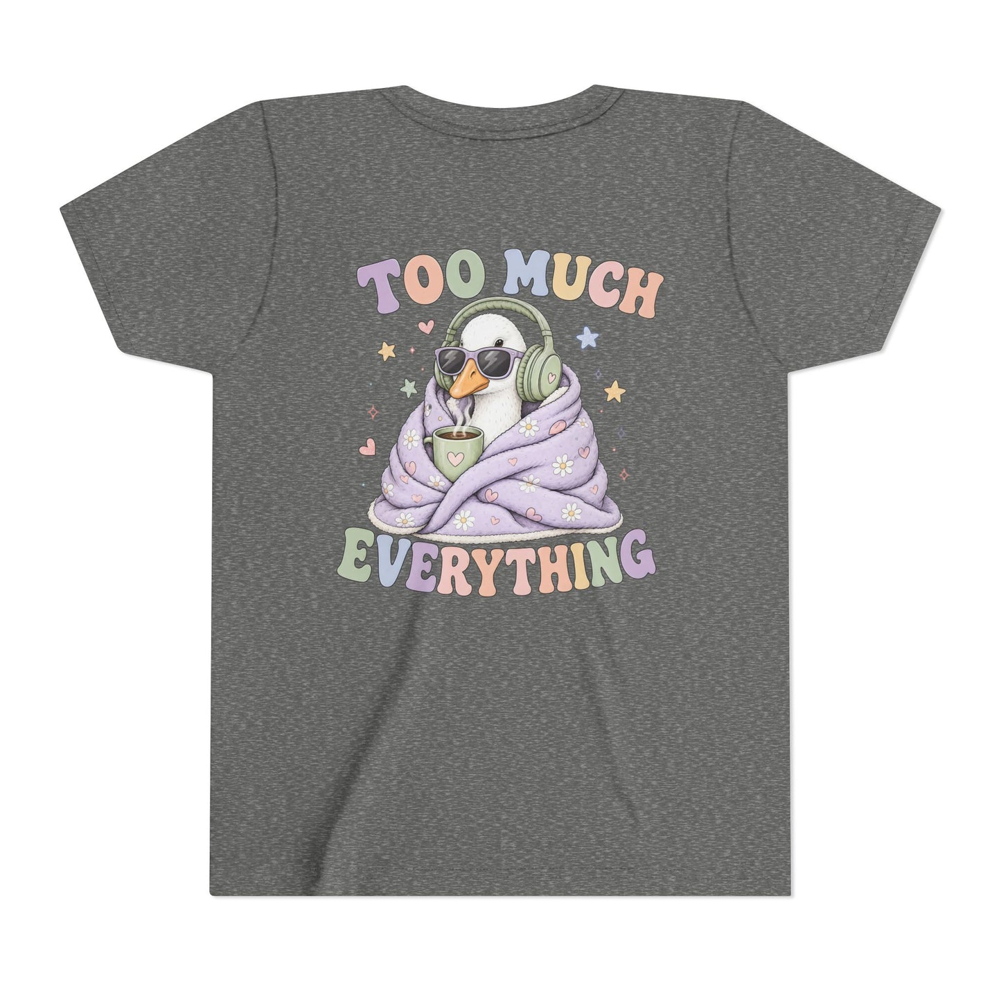 Youth Tee — "Too Much Everything" Cozy Silly Goose Graphic Shirt BACK PRINT