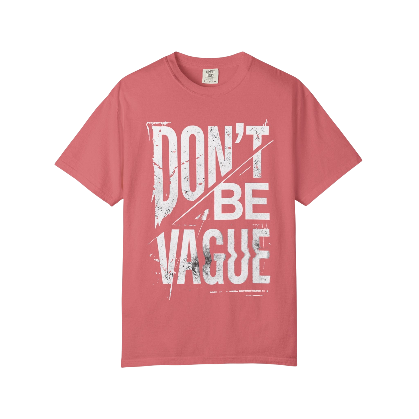 Don't Be Vague T-Shirt — Bold Statement Graphic Tee for Confident Makers