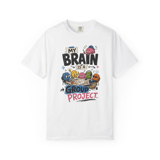 My Brain Is A Group Project T-Shirt — Funny Mental Health Awareness Tee
