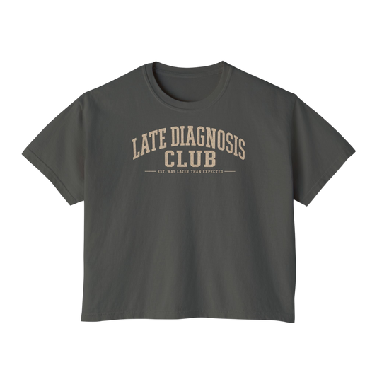 Late Diagnosis Club Women's Boxy Tee — Funny Chronic Illness Awareness Shirt