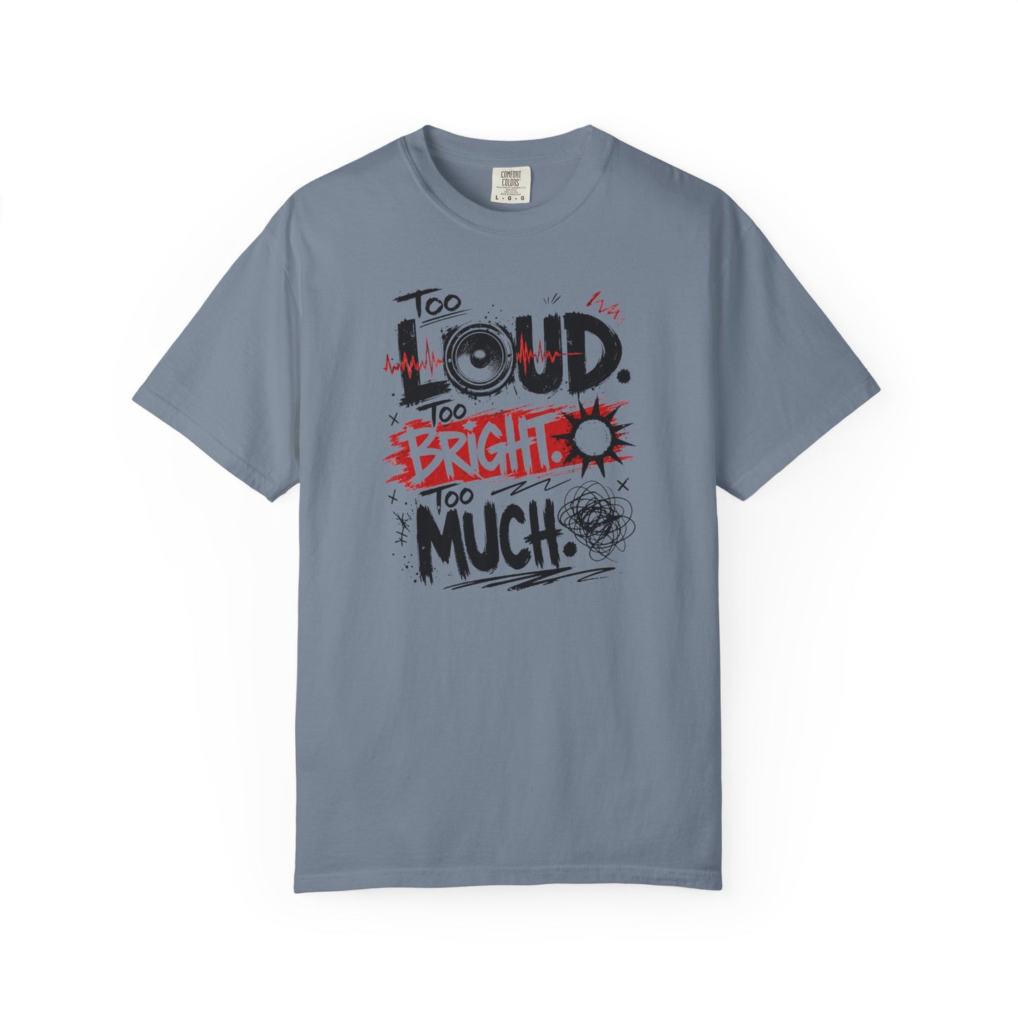 “Too Loud Too Bright Too Much” ASD Graphic Tee