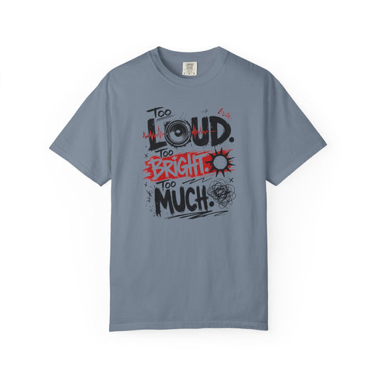 “Too Loud Too Bright Too Much” ASD Graphic Tee
