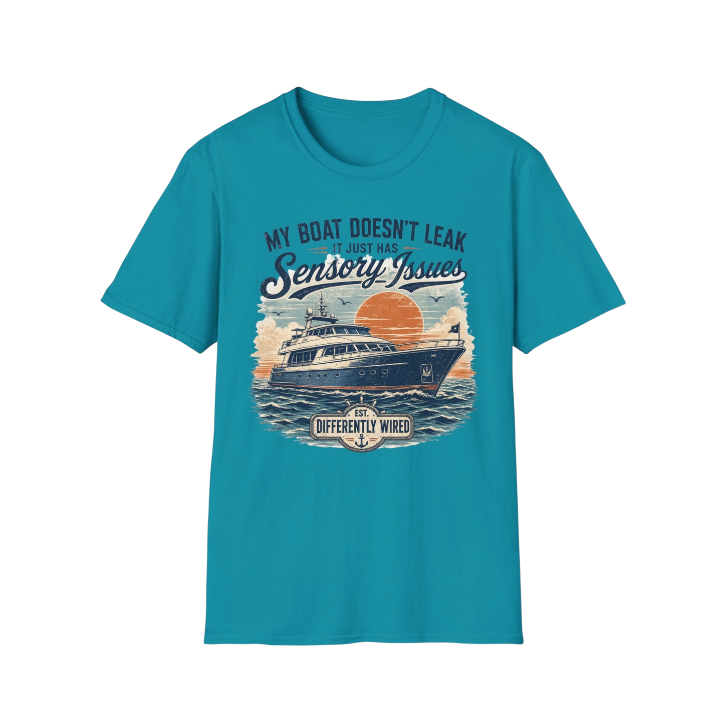 Boat T-Shirt — “My Boat Doesn’t Leak It Just Has Sensory Issues” Nautical Humor Tee