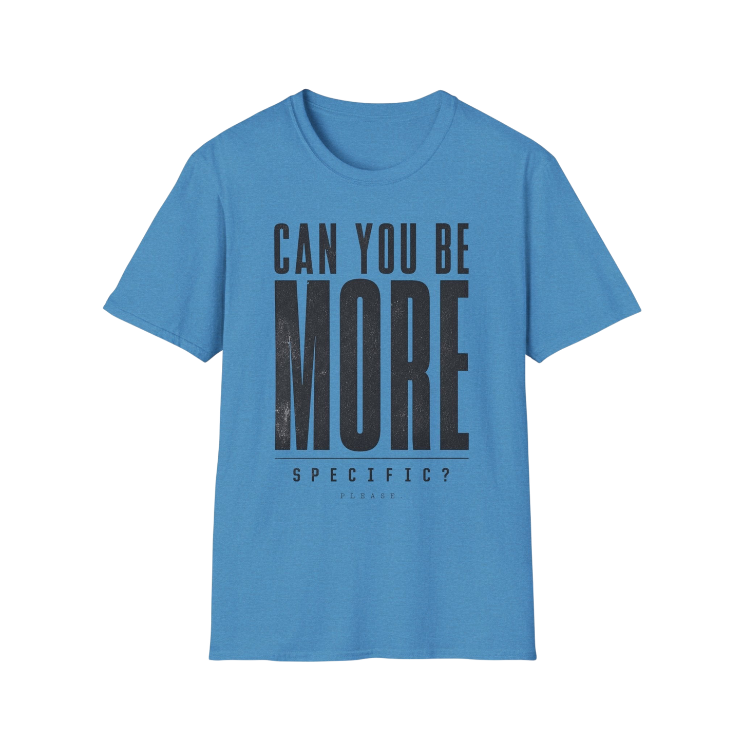 Can You Be More Specific? T-Shirt — Bold Typography Neurodivergent Graphic Tee