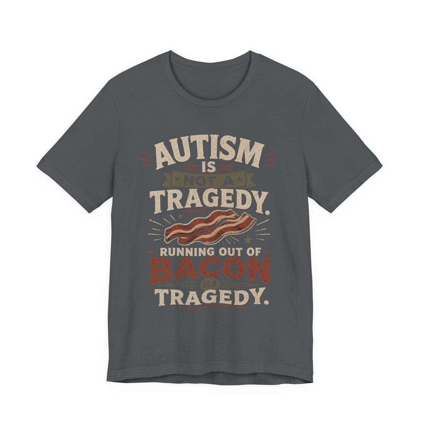 Autism Is Not a Tragedy Bacon T-Shirt — Funny Autism Awareness Tee image