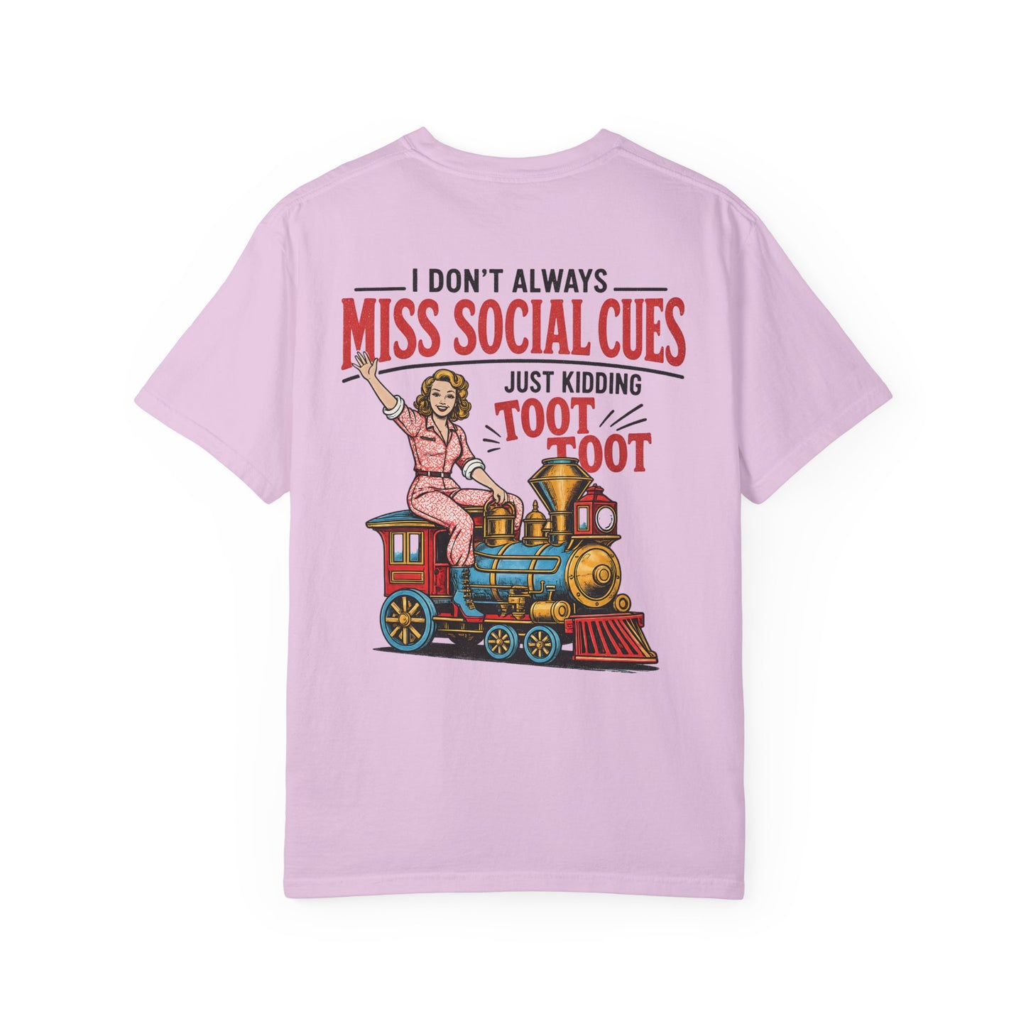 I Don’t Always Miss Social Cues T-Shirt — Funny Vintage Train Graphic Tee (Just Kidding Toot Toot) BACK PRINT