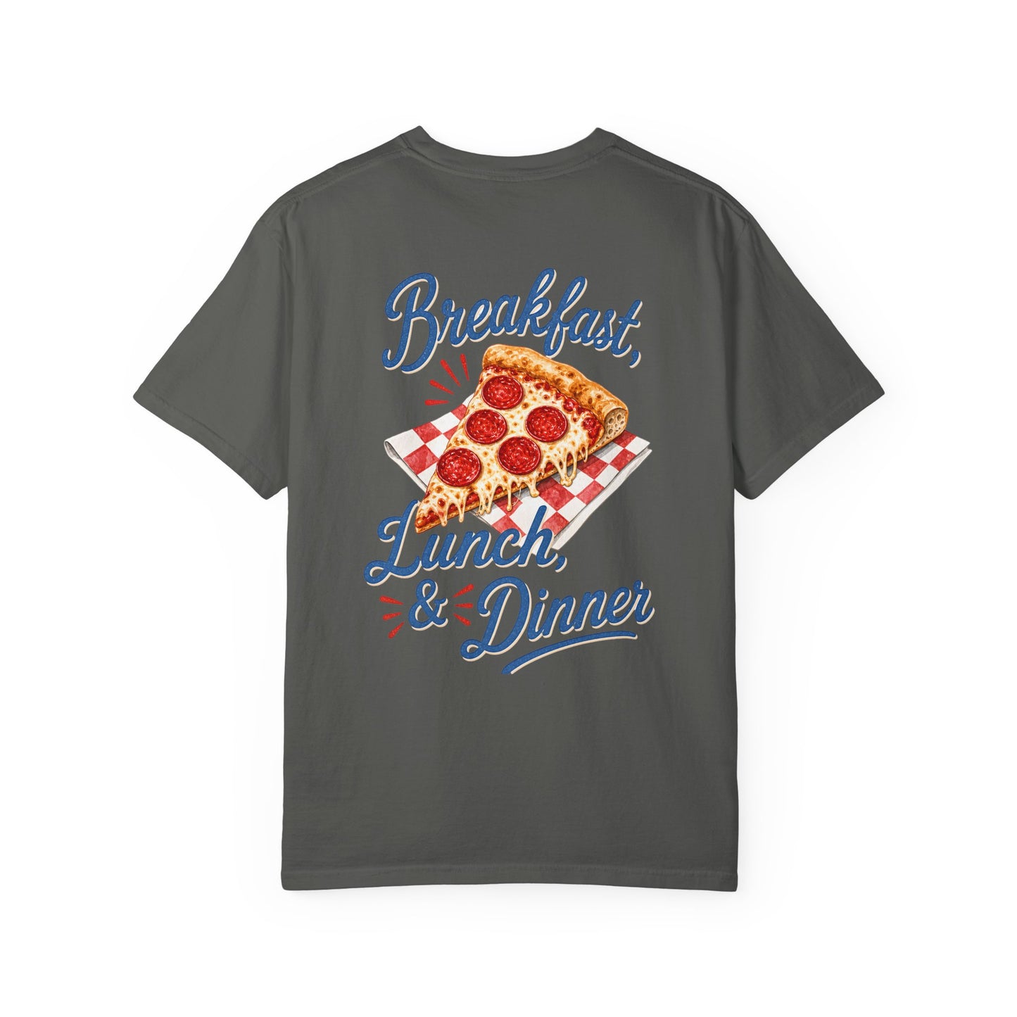 Pizza Lover T-Shirt — "Breakfast, Lunch & Dinner" Graphic Tee BACK PRINT
