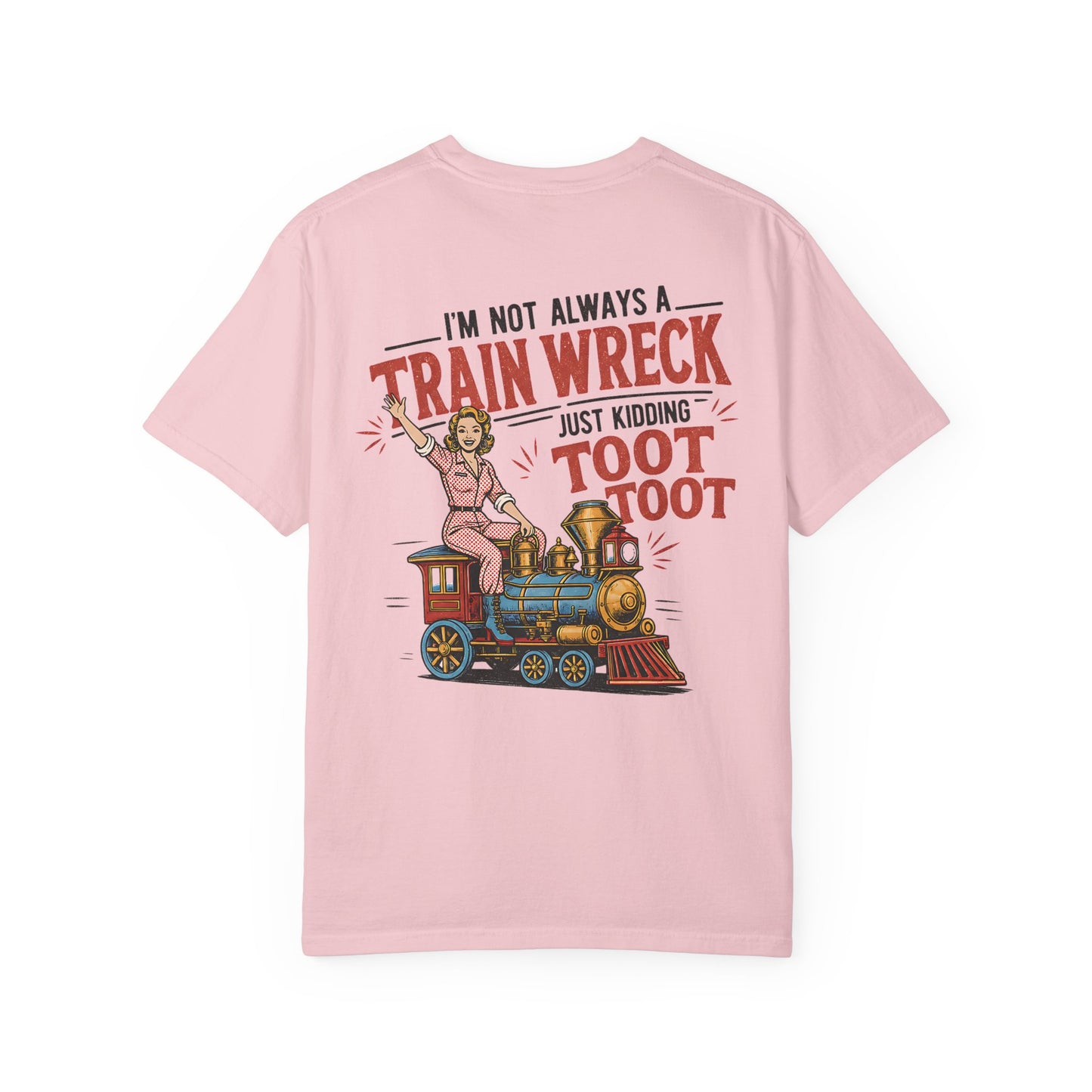 Train Wreck T-Shirt — "I’m Not Always a Train Wreck Just Kidding Toot Toot" Vintage Locomotive Tee BACK PRINT