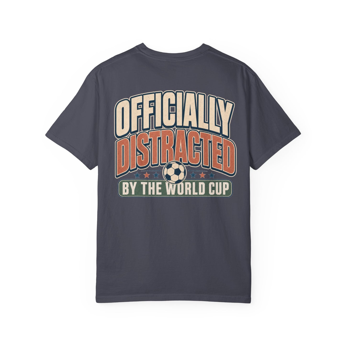 Officially Distracted by the World Cup T-Shirt BACK PRINT Soccer
