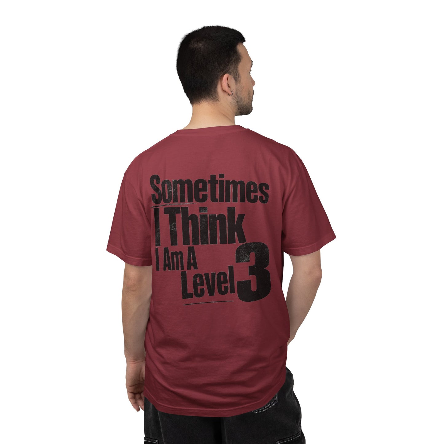Level 3 Funny Graphic T-Shirt — "Sometimes I Think I Am A Level 3" - ASD Levels - PRINT IS ON BACK image 37