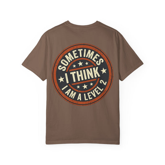 Sometimes I think I Am A Level 2 Tee Shirt -PRINT ON BACK- Comical T-Shirt -ASD Levels image 0