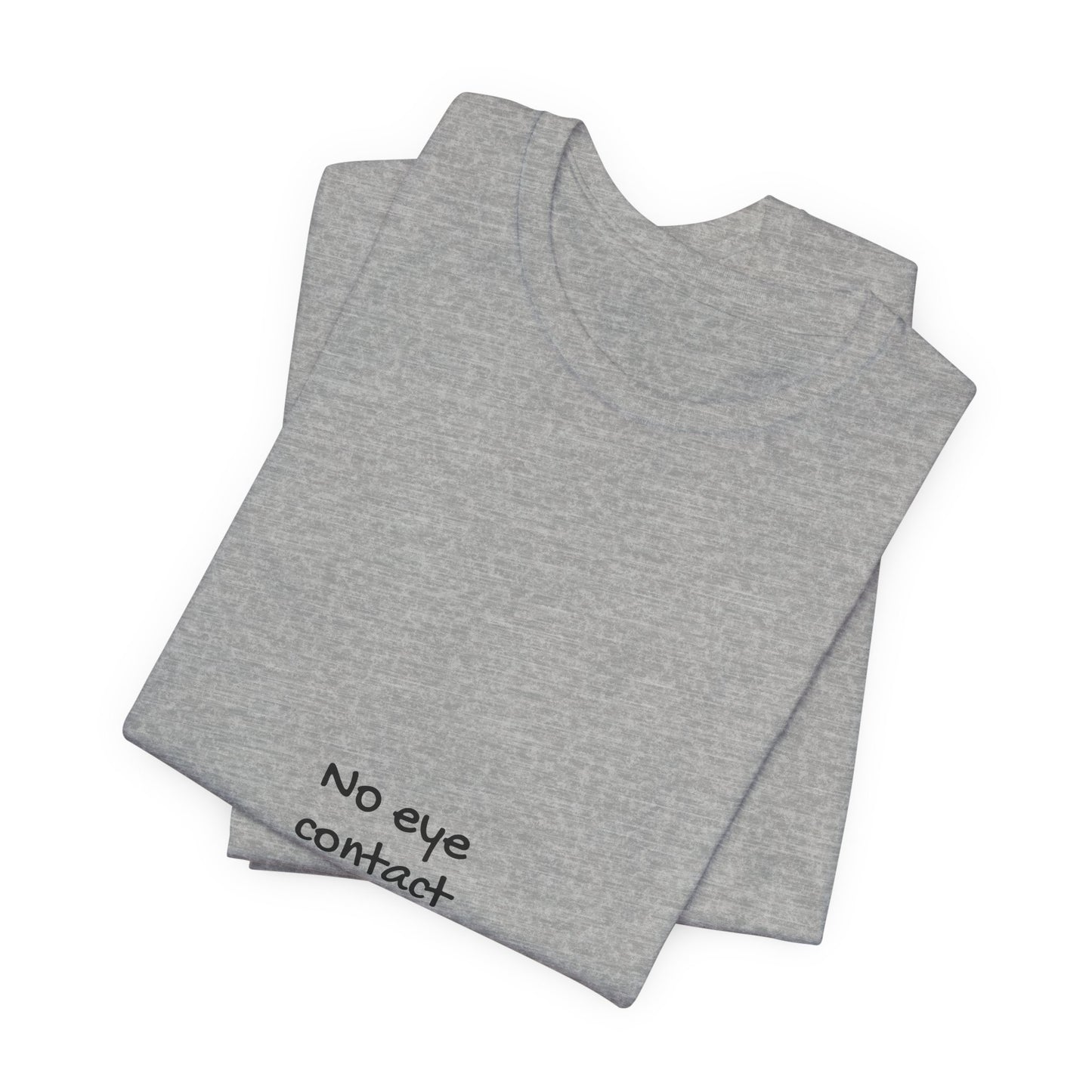 No Eye Contact Please T-Shirt — Funny Introvert Social Humor Tee image 22