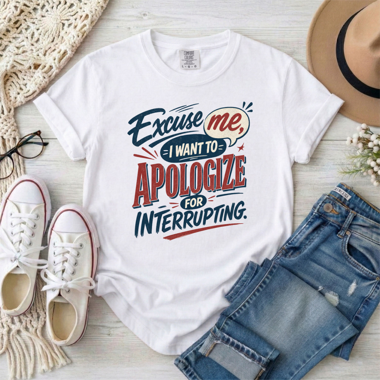 Apologize for Interrupting T-Shirt — 'Excuse Me, I Want To Apologize for Interrupting' Graphic Tee