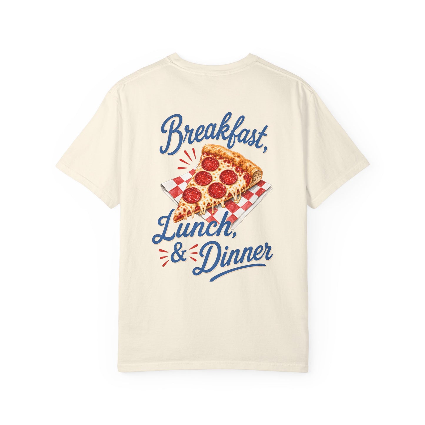 Pizza Lover T-Shirt — "Breakfast, Lunch & Dinner" Graphic Tee BACK PRINT