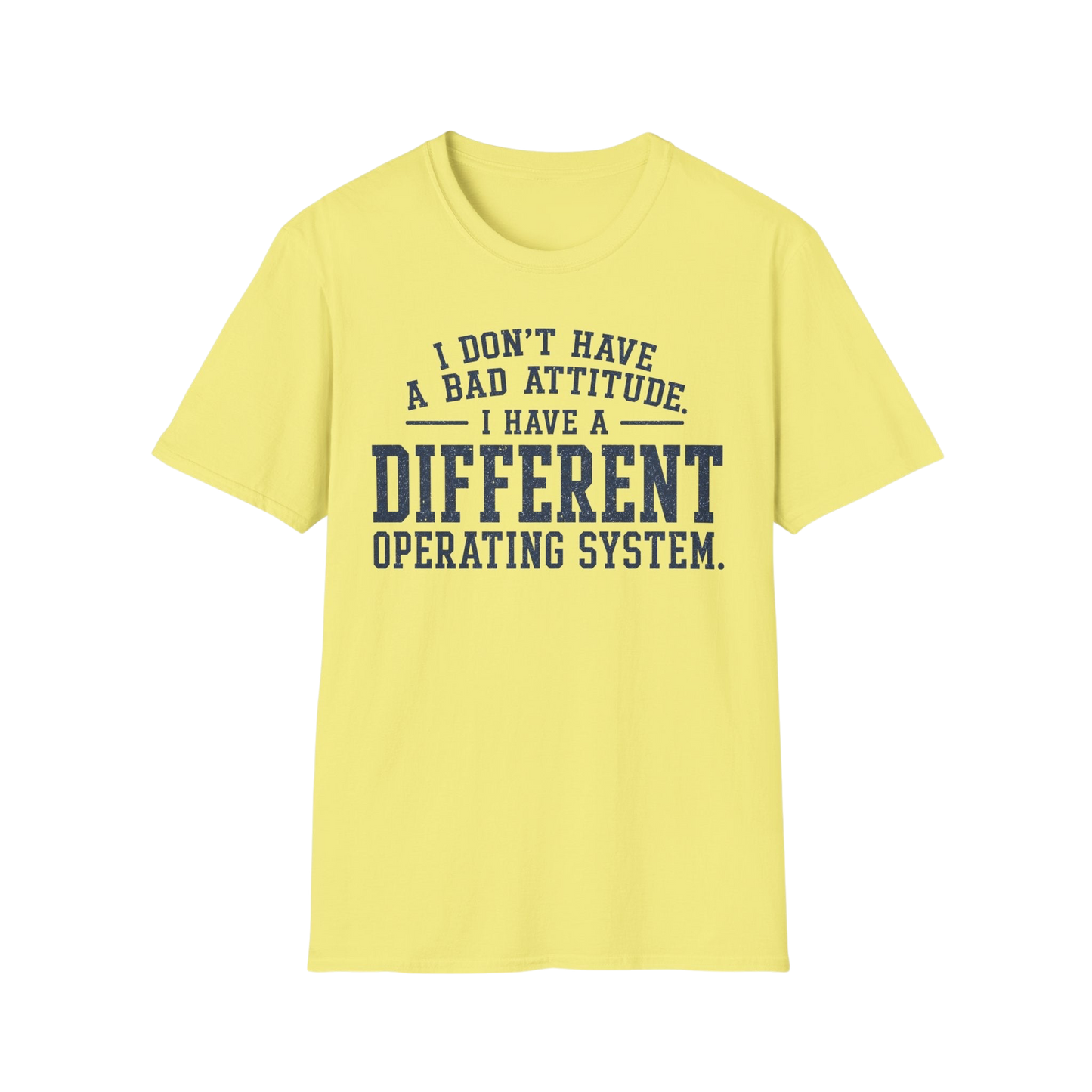 Different Operating System T-Shirt — I Don't Have A Bad Attitude Tech Humor Tee