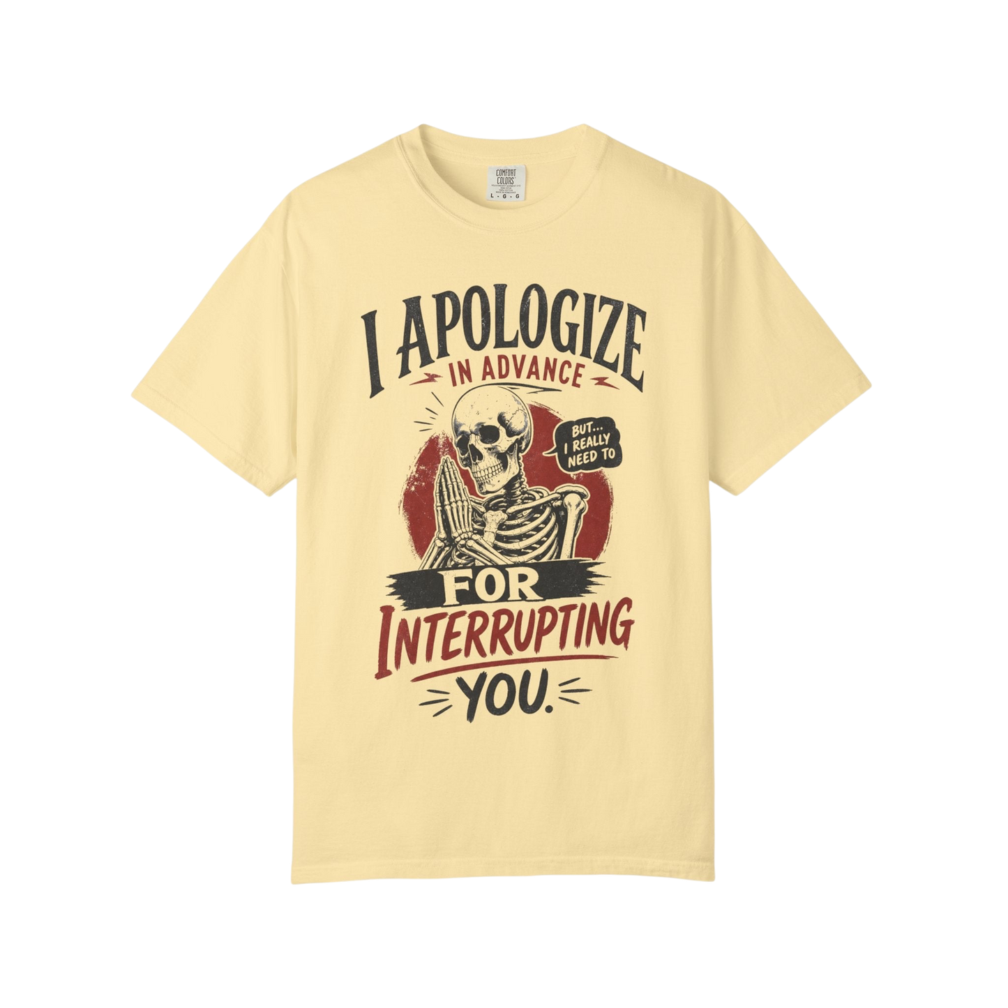 "I Apologize in Advance for Interrupting You" Skeleton Graphic T-Shirt —Funny Goth Tee