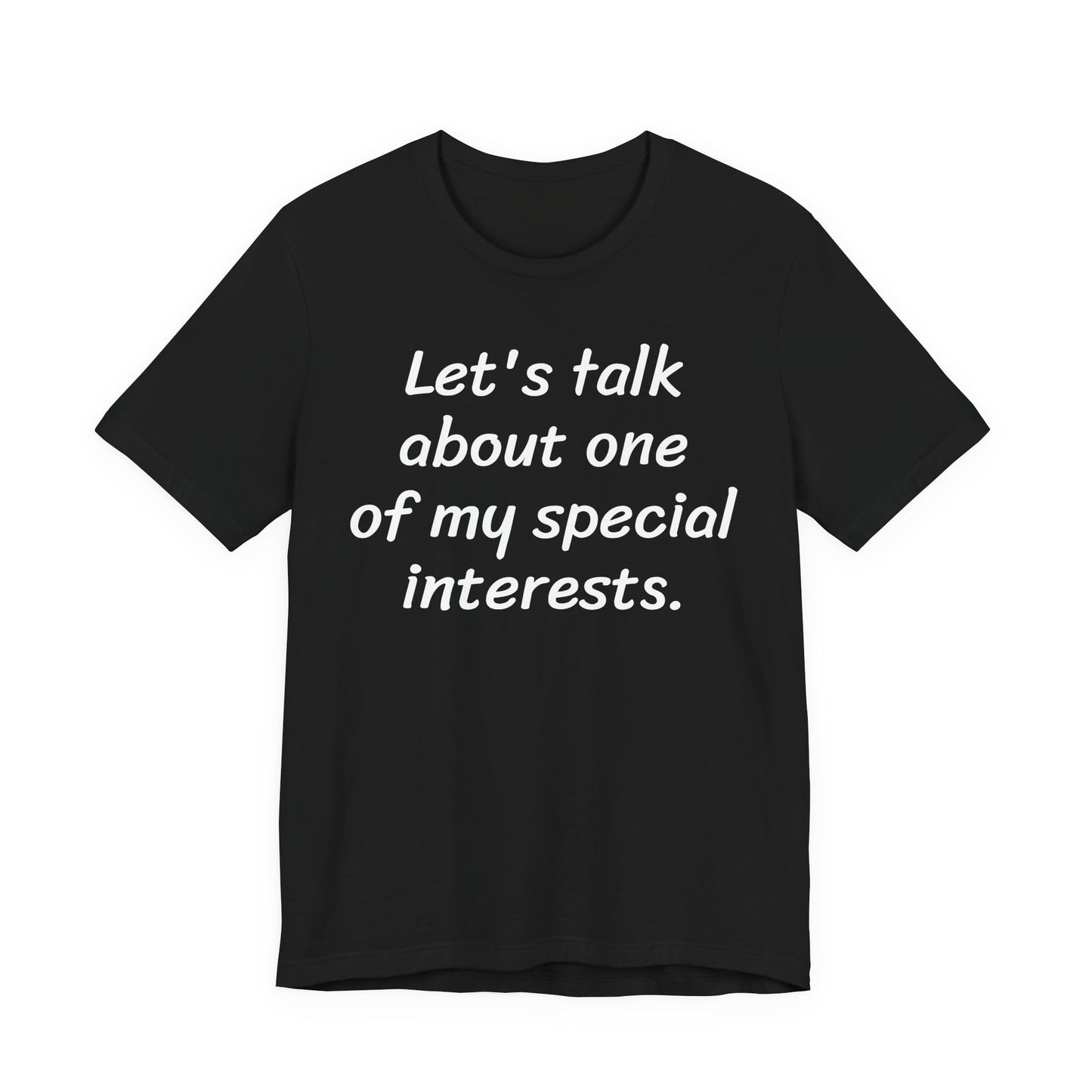 Let's Talk About One Of My Special Interests T-Shirt — Funny Neurodivergent Humor Tee image
