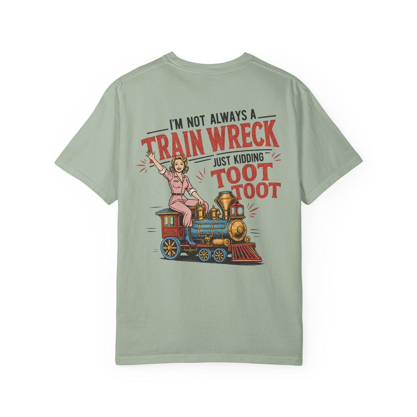 Train Wreck T-Shirt — "I’m Not Always a Train Wreck Just Kidding Toot Toot" Vintage Locomotive Tee BACK PRINT