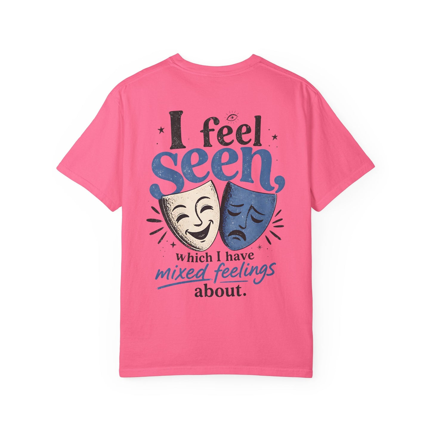 I Feel Seen T-Shirt — Theatre Masks 'I feel seen, which I have mixed feelings about' Graphic Tee
