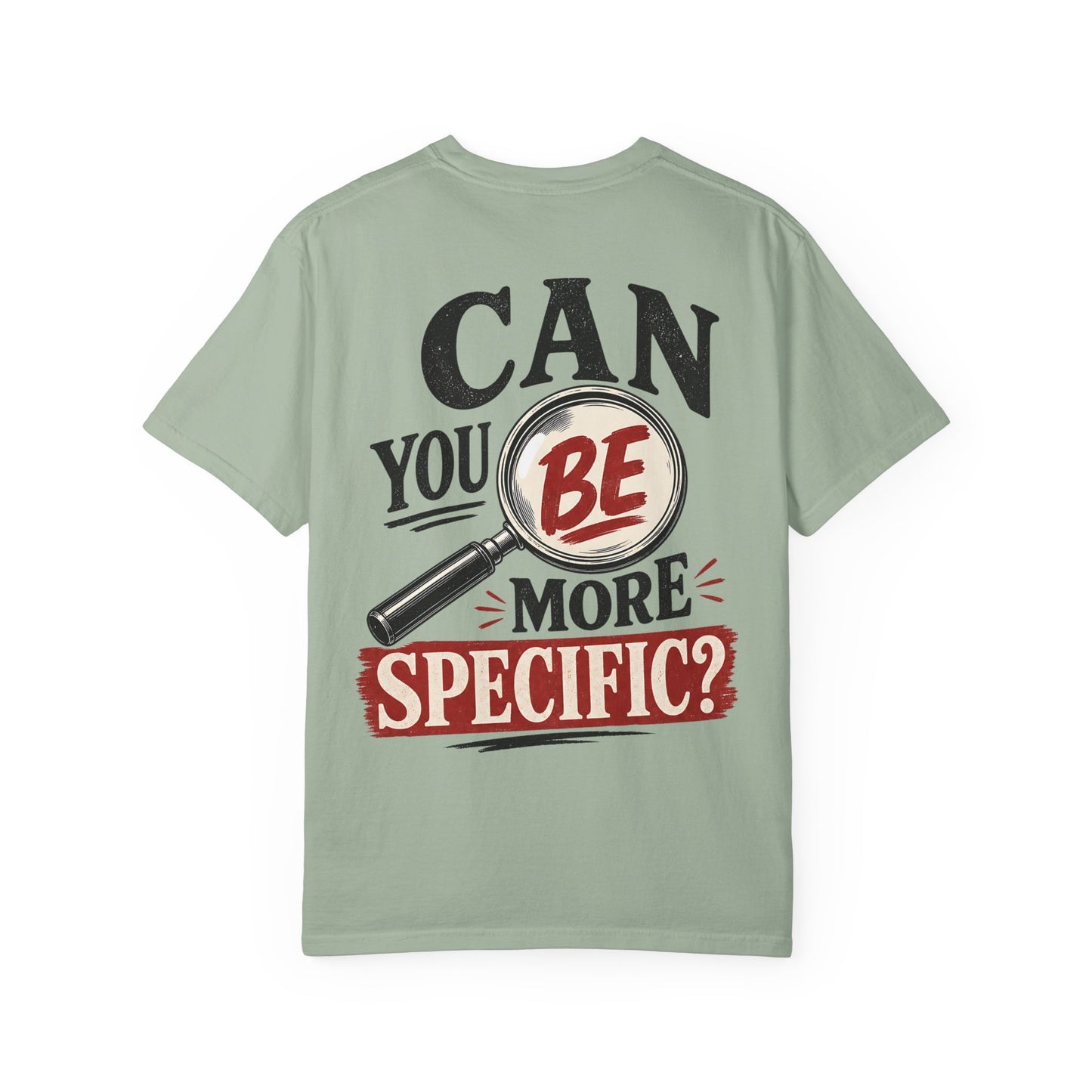 “Can You Be More Specific?” Graphic Tee (Magnifying Glass Design) T-Shirt