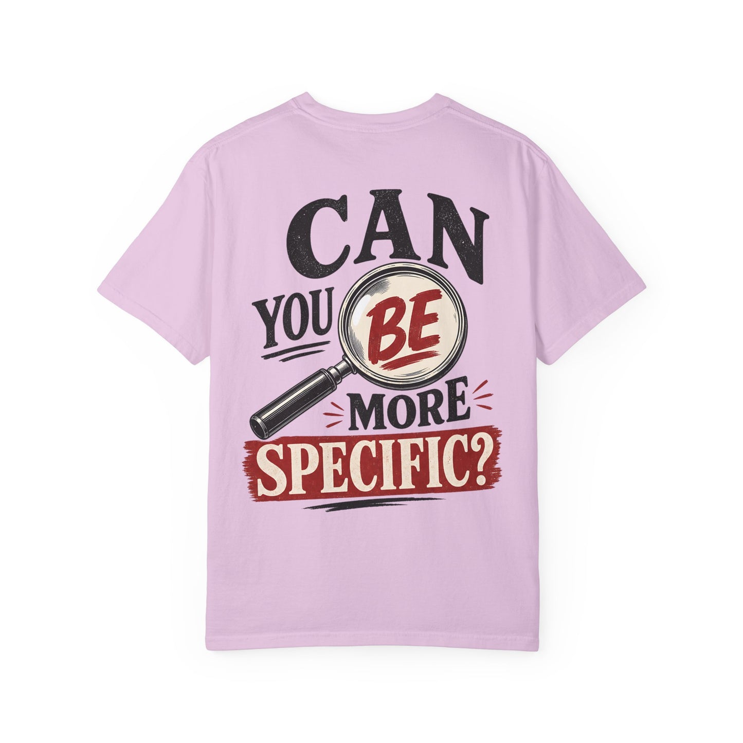 “Can You Be More Specific?” Graphic Tee (Magnifying Glass Design) T-Shirt