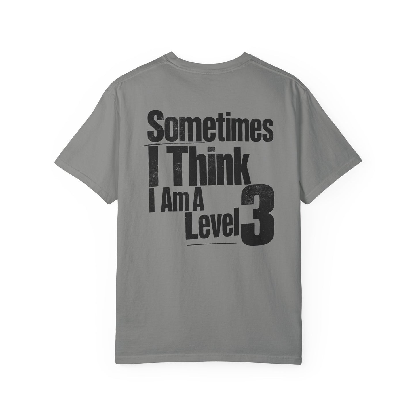 Level 3 Funny Graphic T-Shirt — "Sometimes I Think I Am A Level 3" - ASD Levels - PRINT IS ON BACK image 26