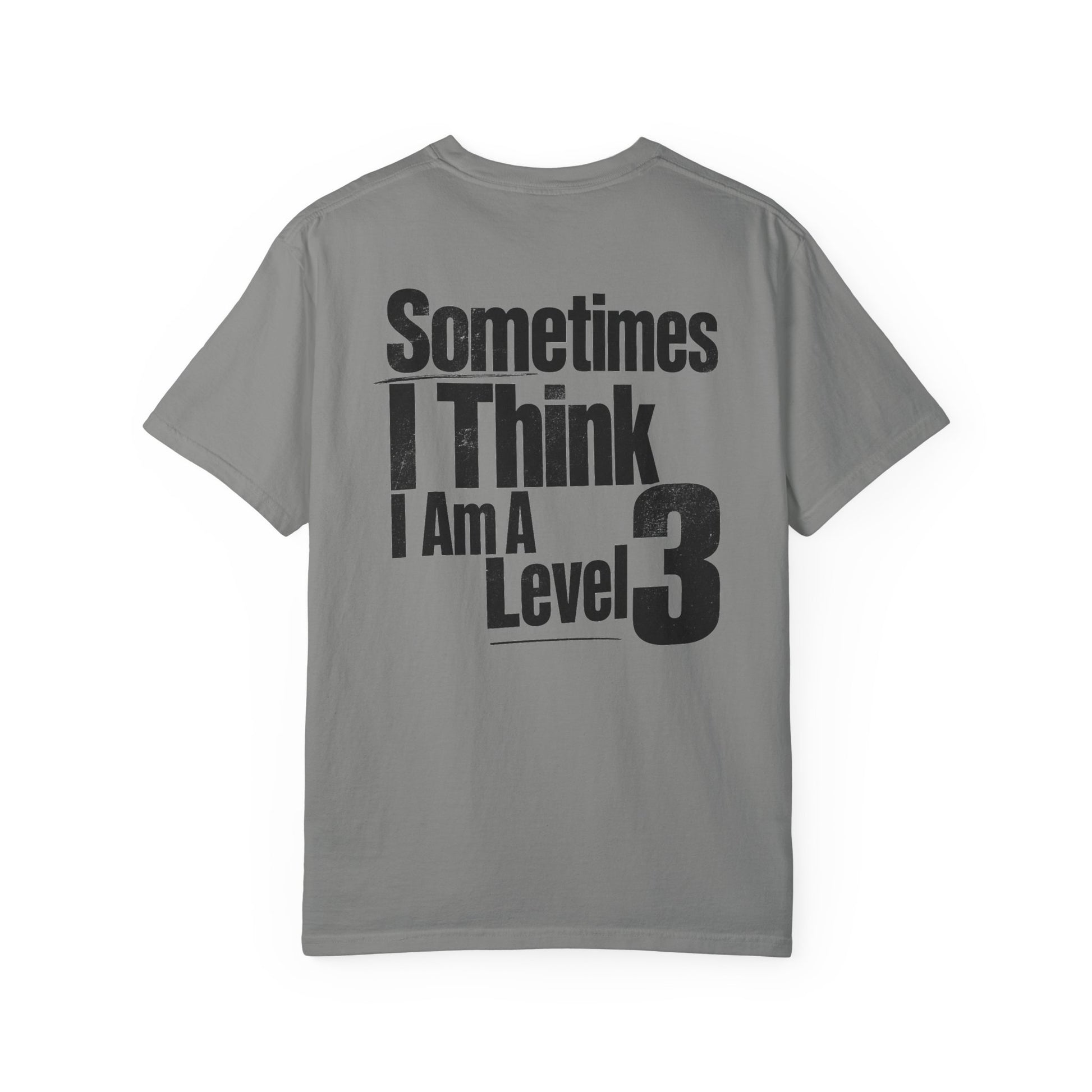Level 3 Funny Graphic T-Shirt — "Sometimes I Think I Am A Level 3" - ASD Levels - PRINT IS ON BACK image 26