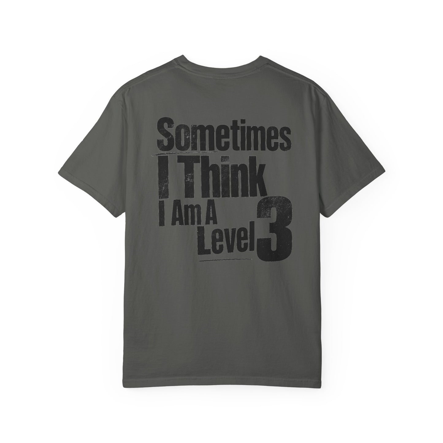 Level 3 Funny Graphic T-Shirt — "Sometimes I Think I Am A Level 3" - ASD Levels - PRINT IS ON BACK image 2
