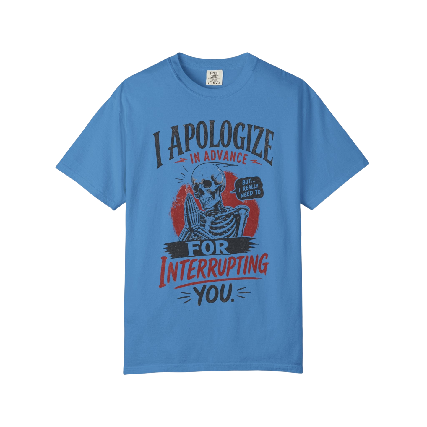 "I Apologize in Advance for Interrupting You" Skeleton Graphic T-Shirt —Funny Goth Tee