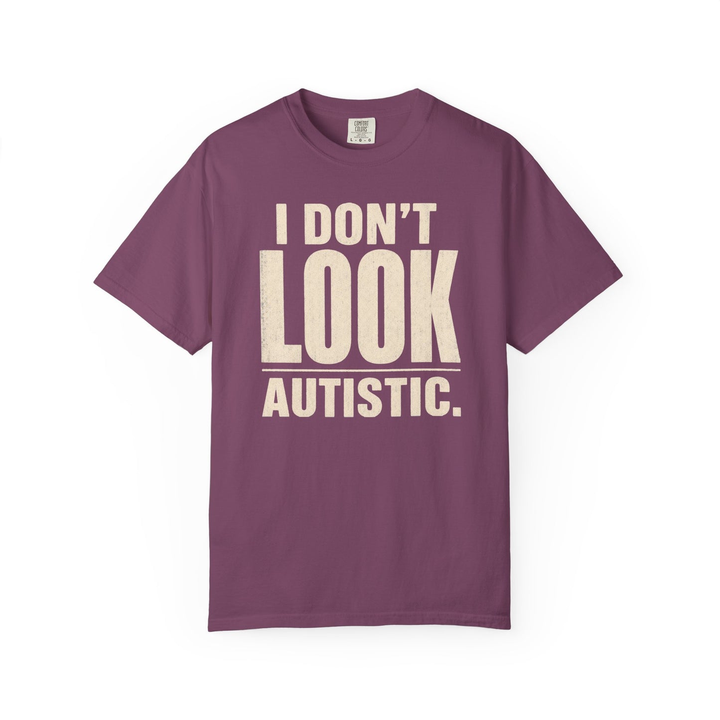 I Don't Look Autistic T-Shirt — Neurodiversity Awareness Tee