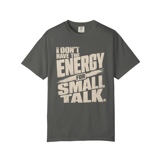 I Don't Have the Energy for Small Talk T-Shirt — Funny Introvert Graphic Tee