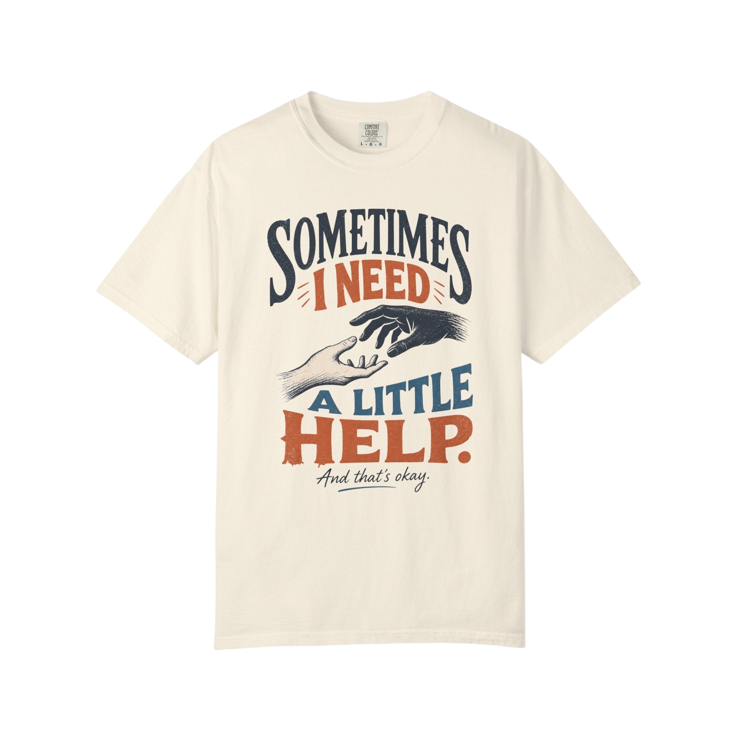 Sometimes I Need A Little Help Tee — Mental Health Awareness Graphic T‑Shirt
