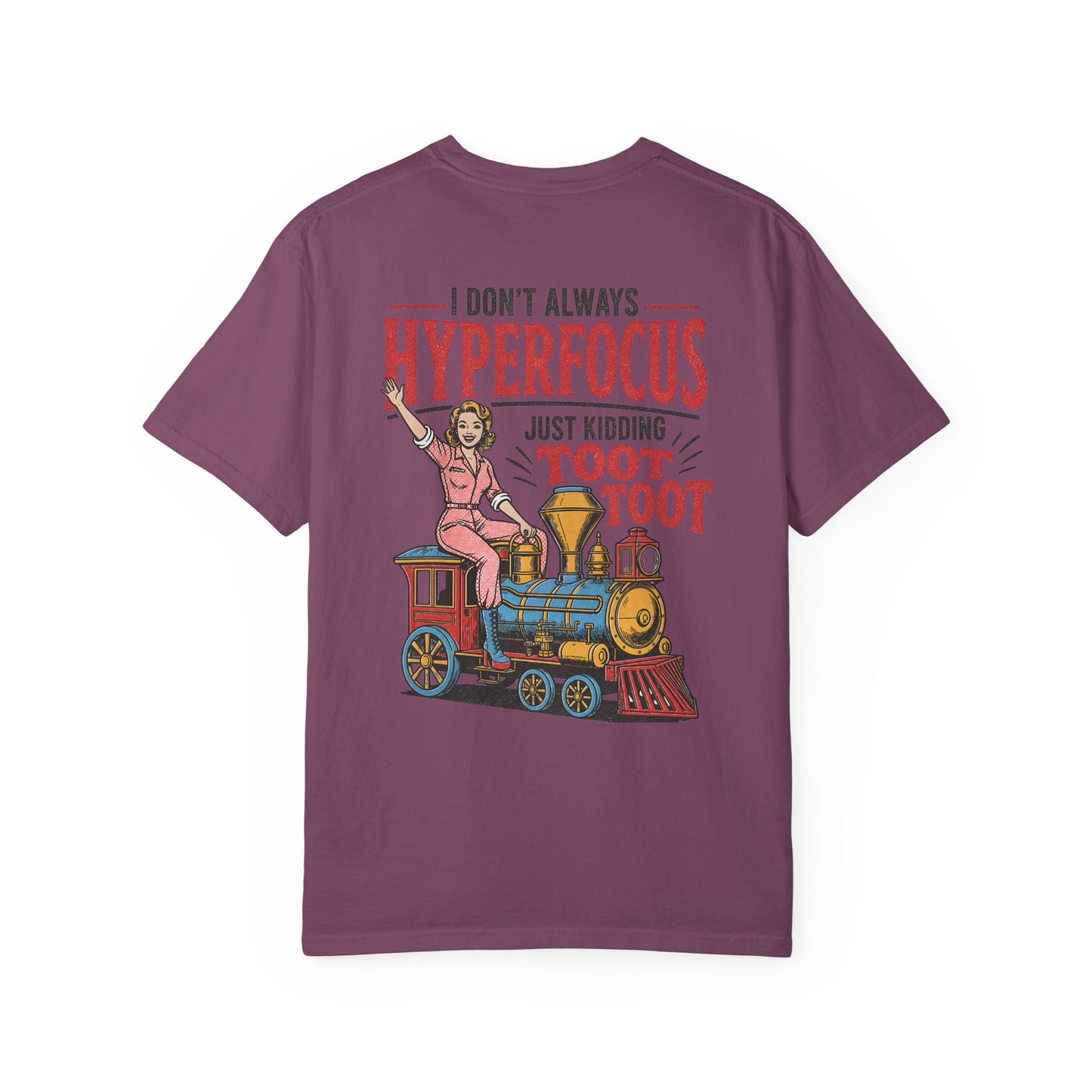 I Don’t Always Hyperfocus — Just Kidding Toot Toot T-Shirt BACK PRINT