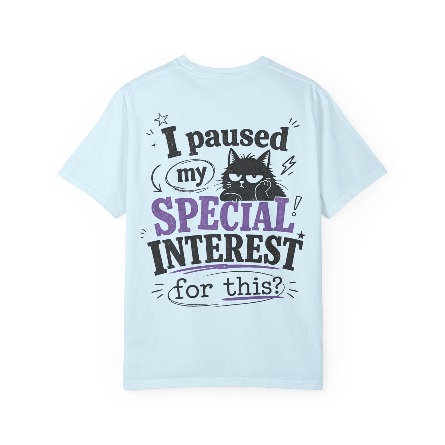 I Paused My Special Interest T-Shirt
