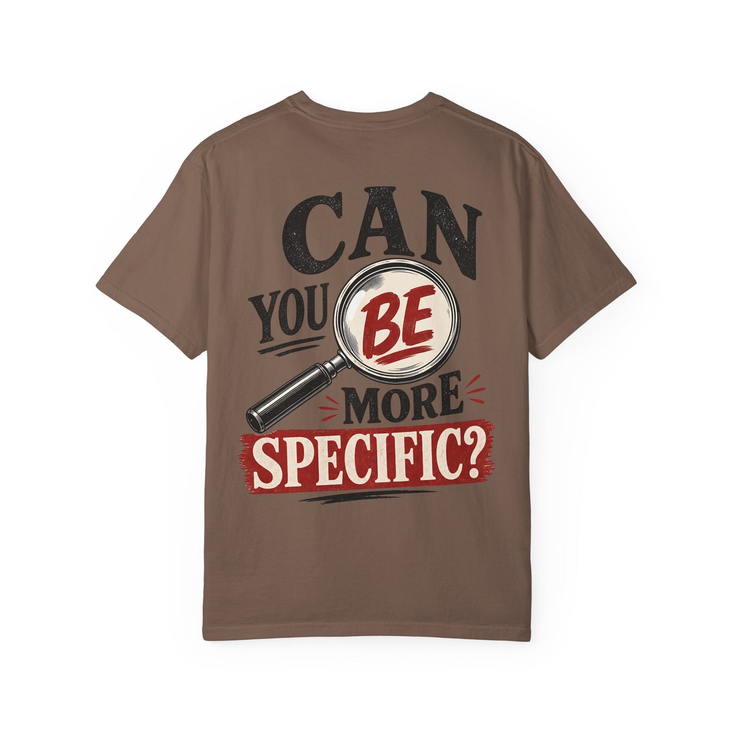 “Can You Be More Specific?” Graphic Tee (Magnifying Glass Design) T-Shirt