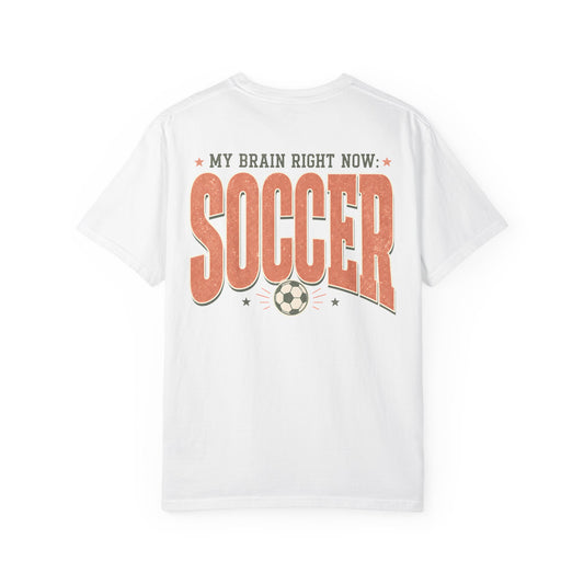 Soccer T-Shirt — "My Brain Right Now: Soccer" Vintage Athletic Tee BACK PRINT