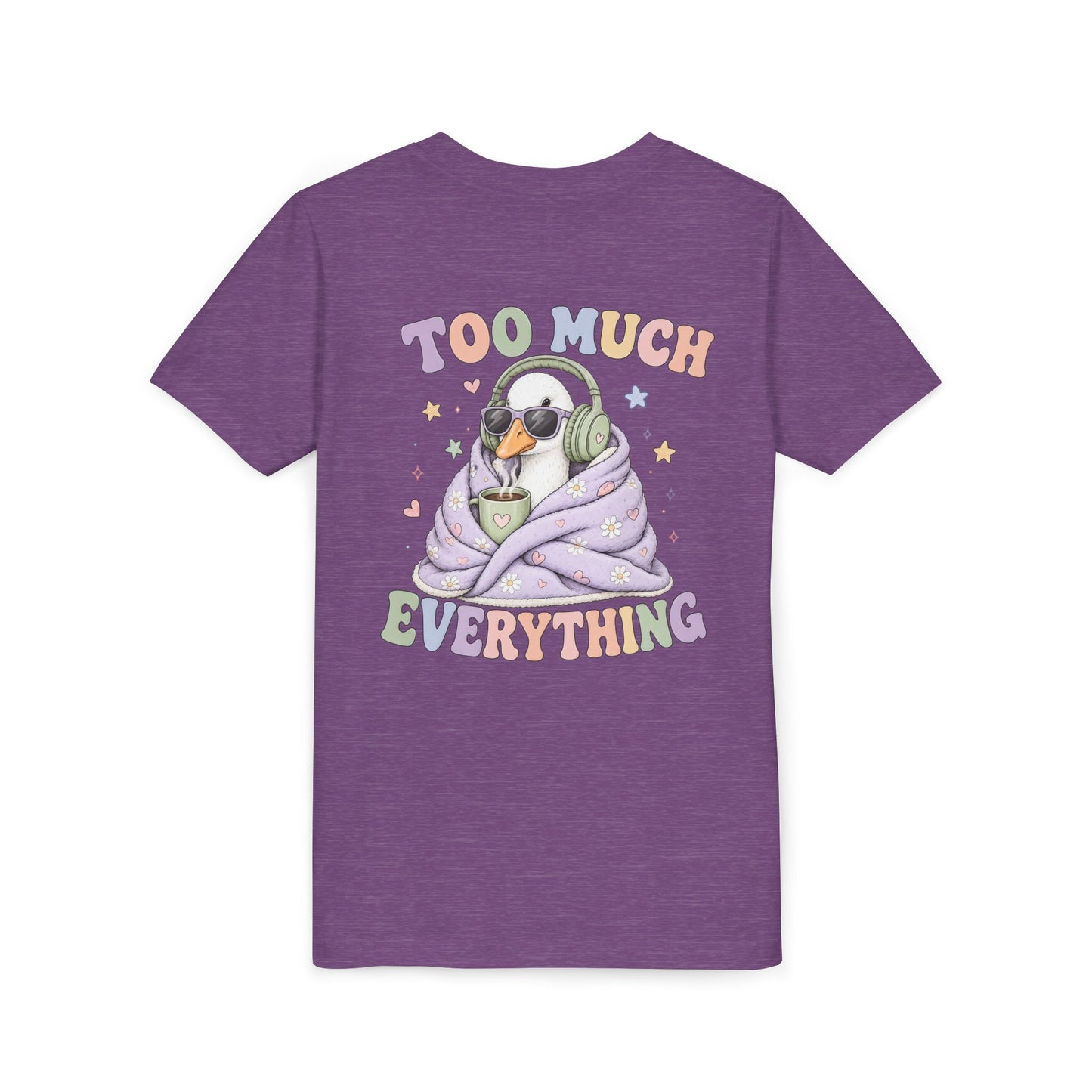 Youth Tee — "Too Much Everything" Cozy Silly Goose Graphic Shirt BACK PRINT