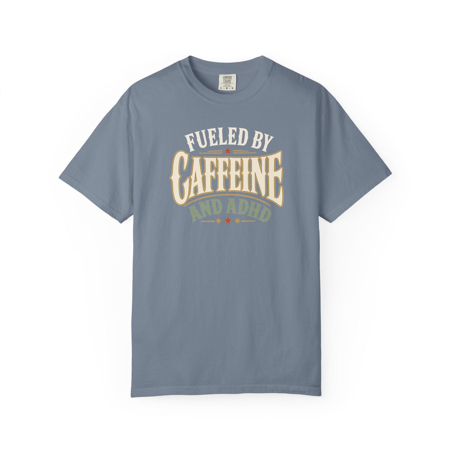 Fueled by Caffeine and ADHD T-Shirt