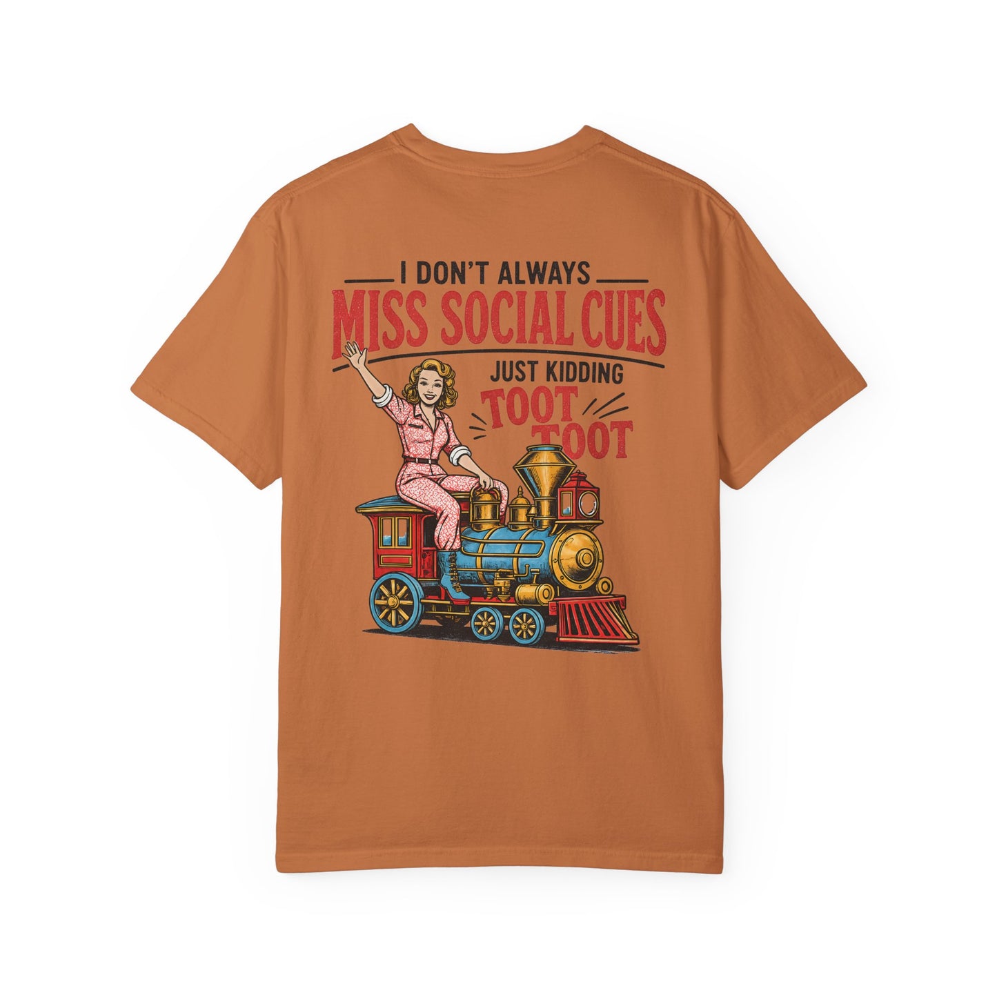 I Don’t Always Miss Social Cues T-Shirt — Funny Vintage Train Graphic Tee (Just Kidding Toot Toot) BACK PRINT