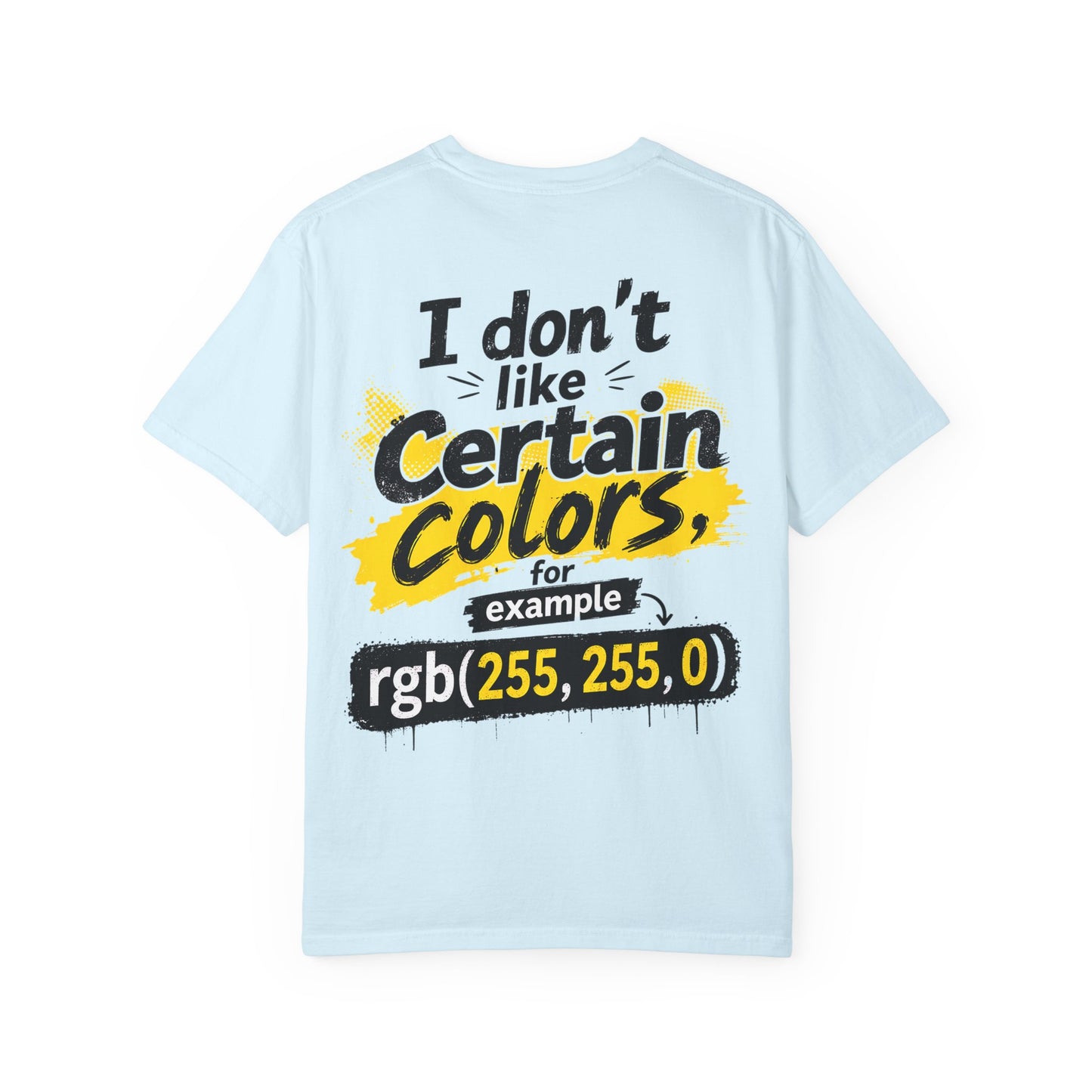 “I Don't Like Certain Colors (rgb(255,255,0))” Humorous RGB Graphic T-Shirt —