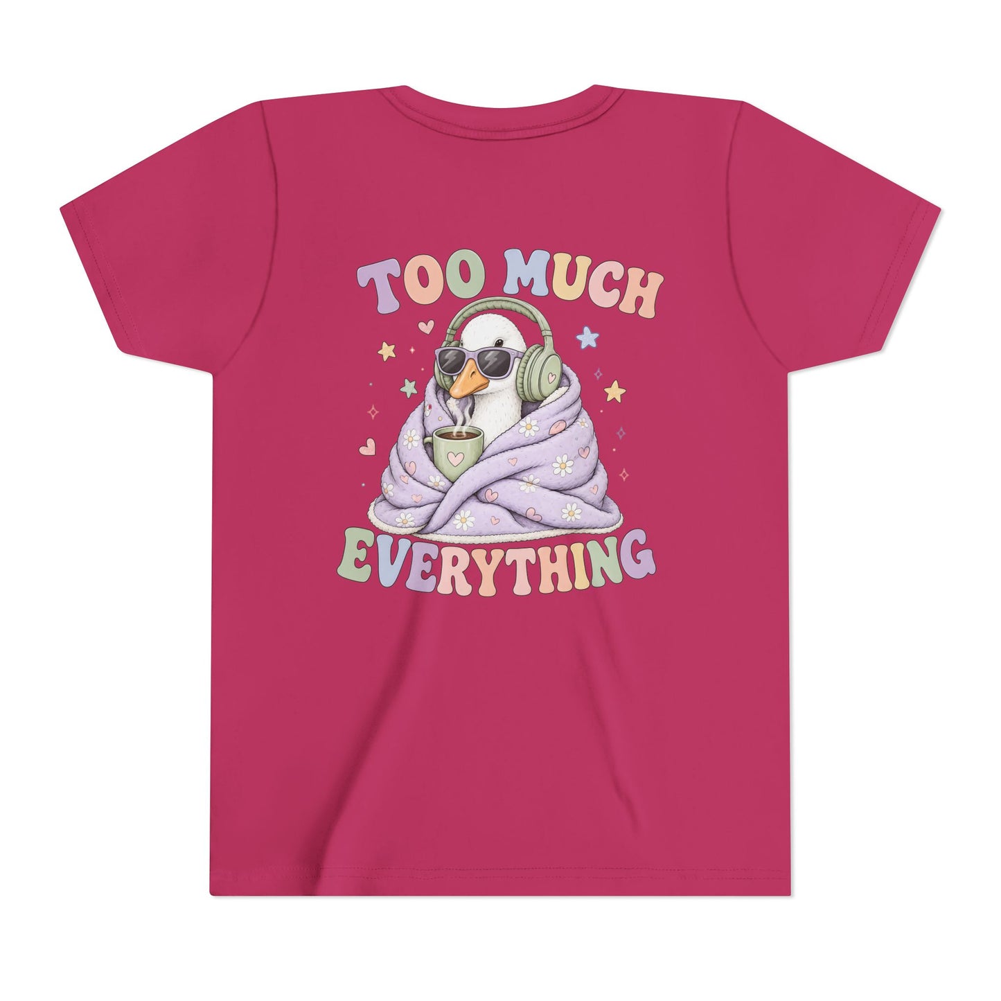 Youth Tee — "Too Much Everything" Cozy Silly Goose Graphic Shirt BACK PRINT