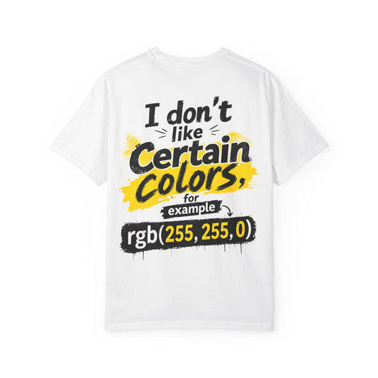 “I Don't Like Certain Colors (rgb(255,255,0))” Humorous RGB Graphic T-Shirt —