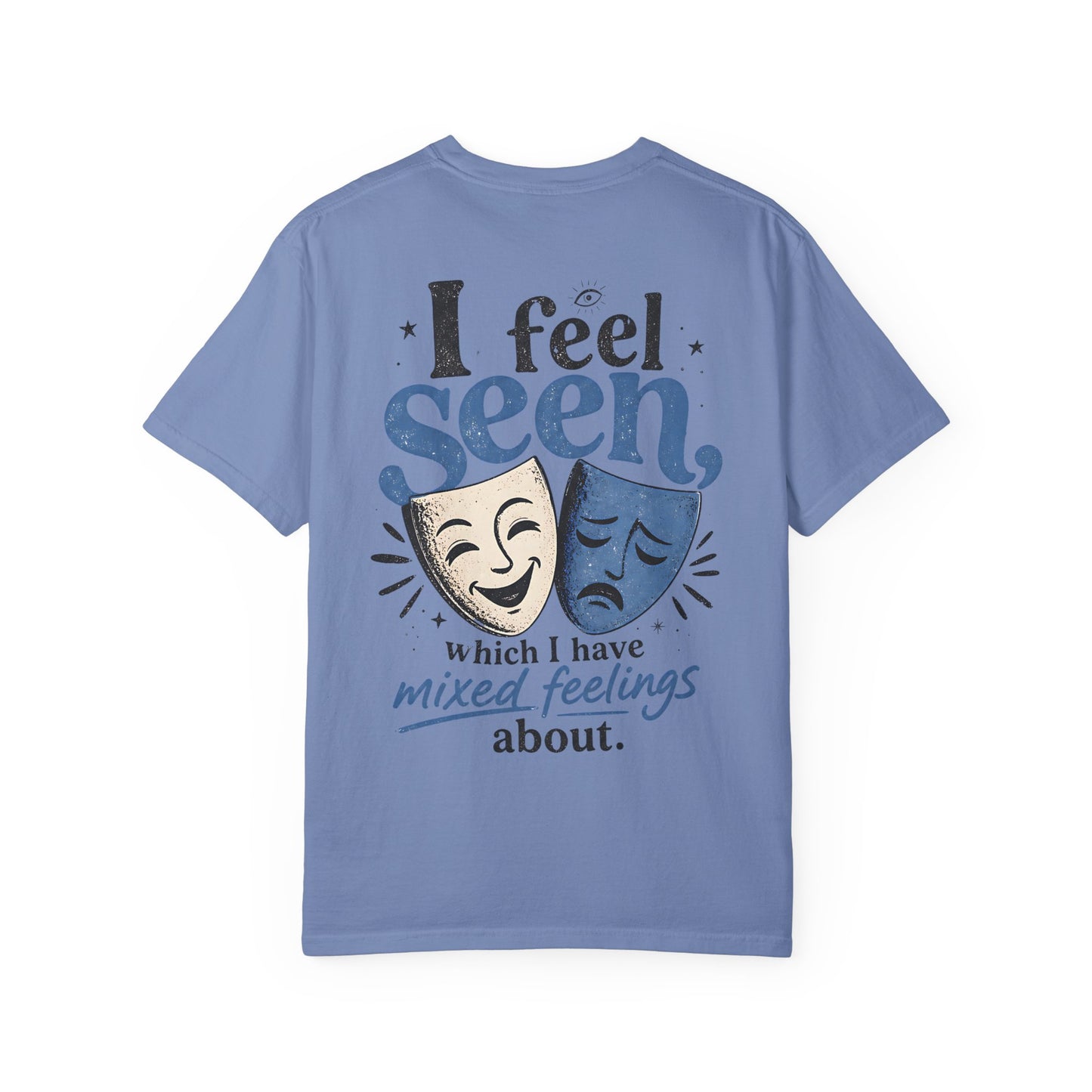 I Feel Seen T-Shirt — Theatre Masks 'I feel seen, which I have mixed feelings about' Graphic Tee