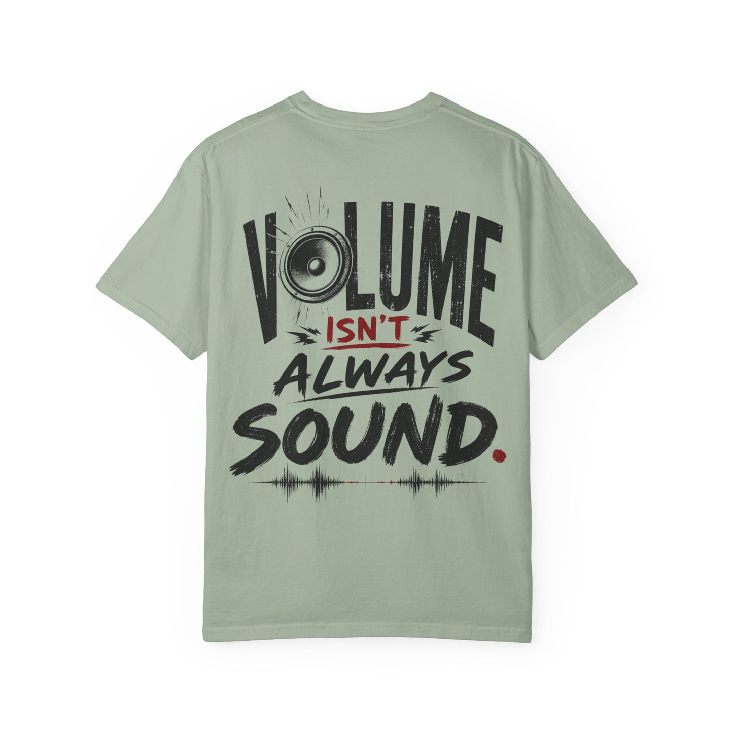 Volume Isn't Always Sound T-Shirt