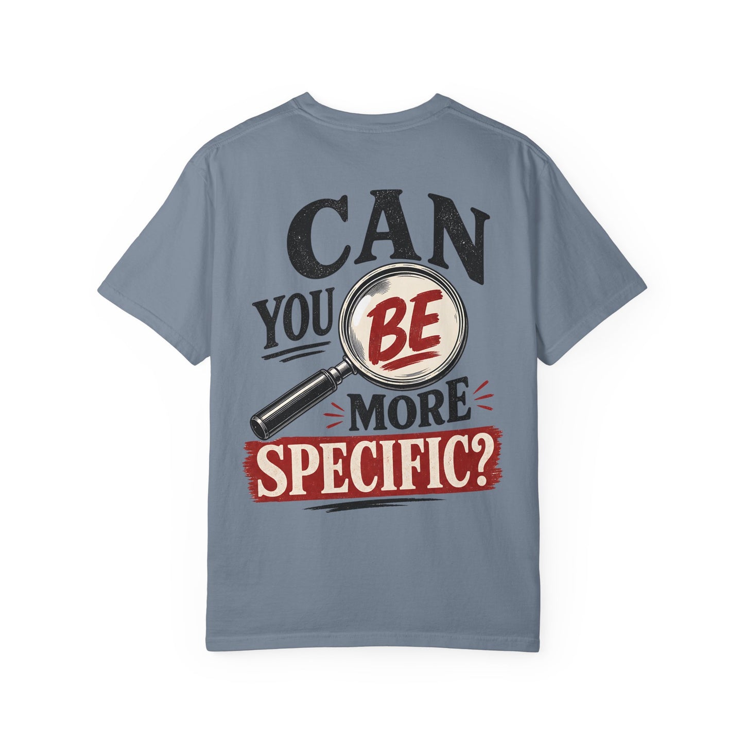 “Can You Be More Specific?” Graphic Tee (Magnifying Glass Design) T-Shirt