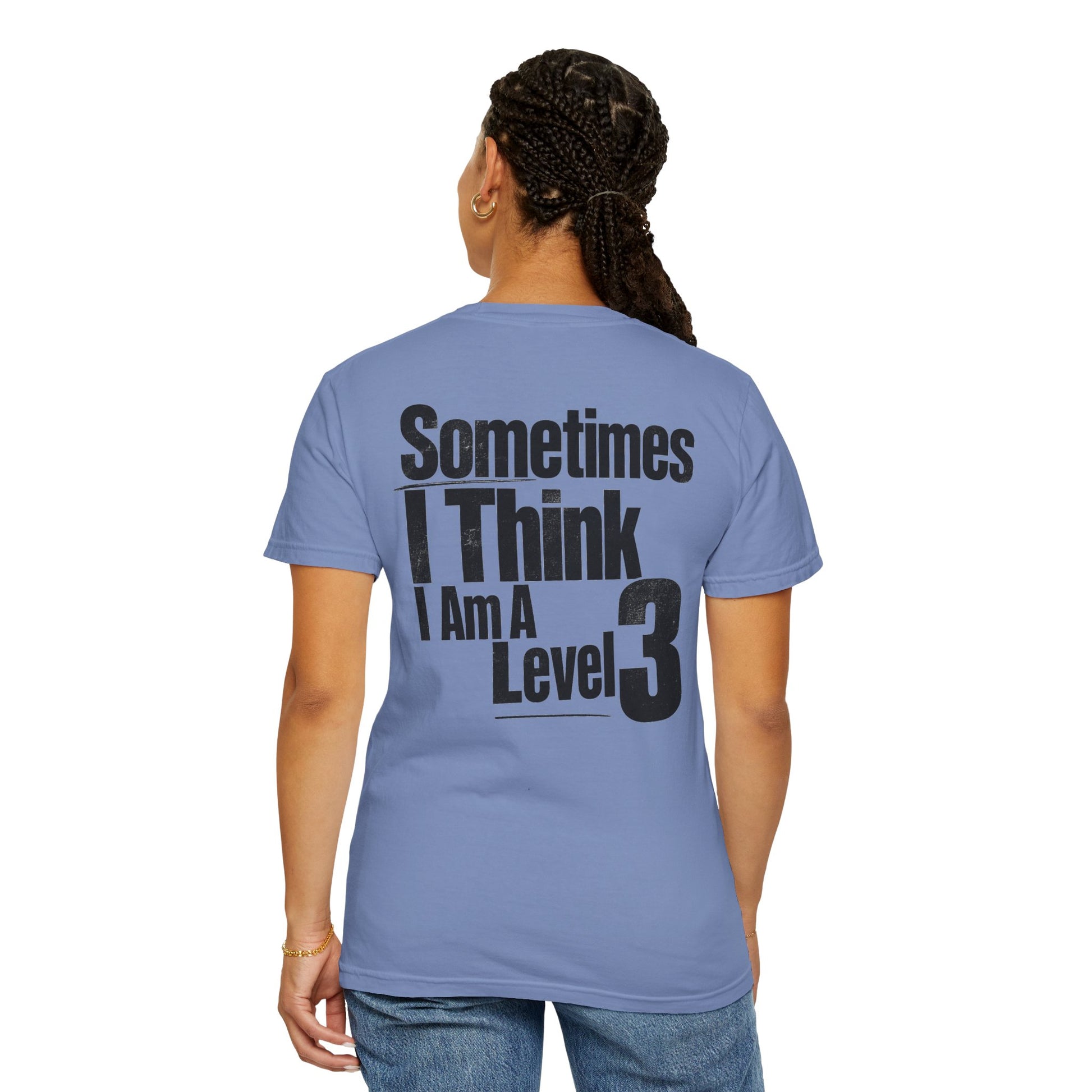 Level 3 Funny Graphic T-Shirt — "Sometimes I Think I Am A Level 3" - ASD Levels - PRINT IS ON BACK image