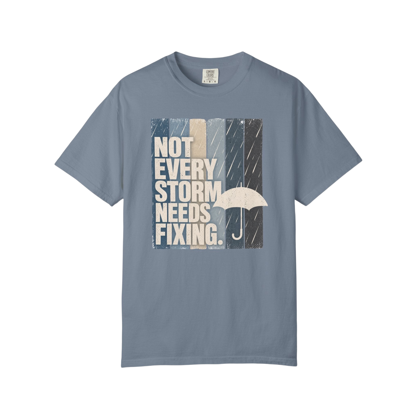 Not Every Storm Needs Fixing T-Shirt — Inspirational Umbrella Quote Tee